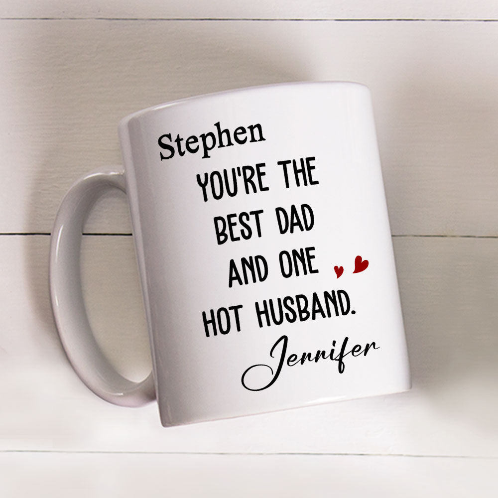 Custom Anniversary Keepsake Gifts For Couple • Best Dad And Hottest Husband - Personalized Coffee Mug