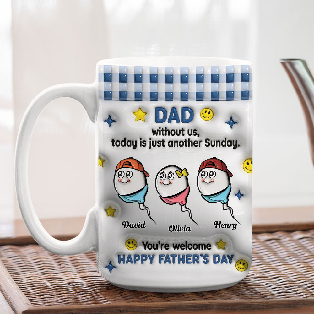 Custom Father's Day, Special Gift for Dad & Grandpa • Without Us It Is Just Sunday - Personalized 3D Inflated Effect Mug