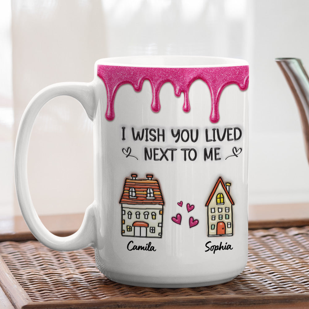 Custom Anniversary Keepsake Gifts For Couple • Lived Next To Me - Personalized 3D Inflated Effect Mug
