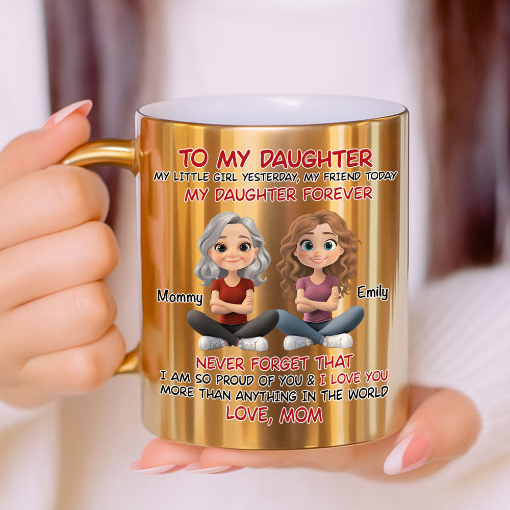Custom Christmas & Birthday Gift for Daughter • My Daughter Forever - Personalized Metallic Mug
