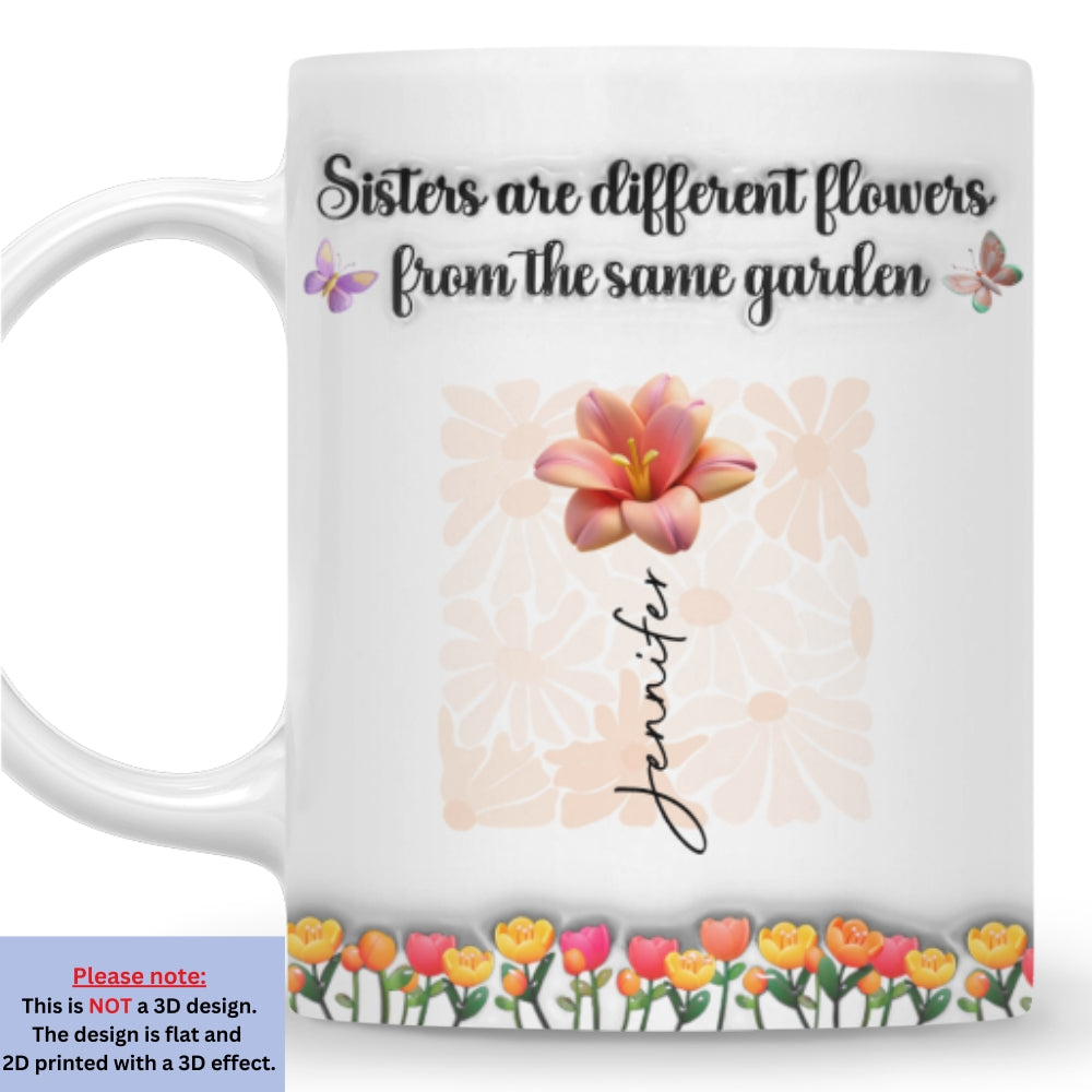 Custom Christmas & Birthday Gift For Sister • Sisters Are Different Flowers From The Same Garden Ver 2 - Personalized 3D Inflated Effect Mug