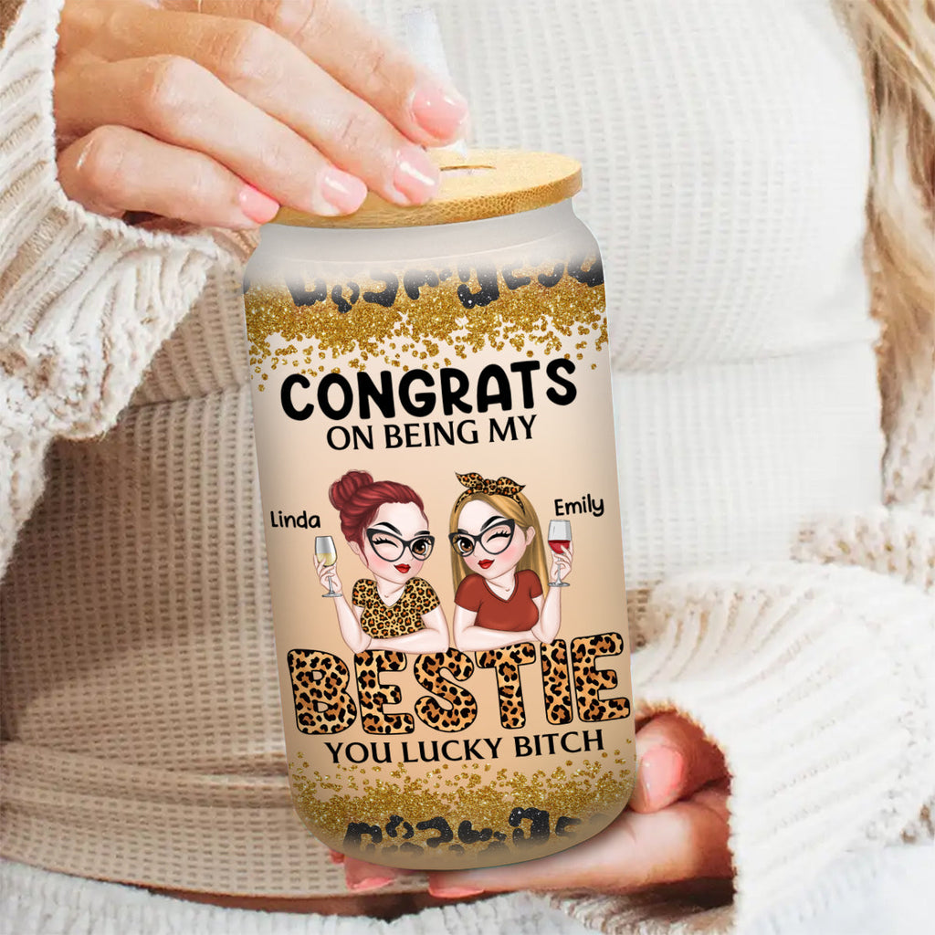 Congrats On Being My Bestie Version 2 - Personalized Glass Can