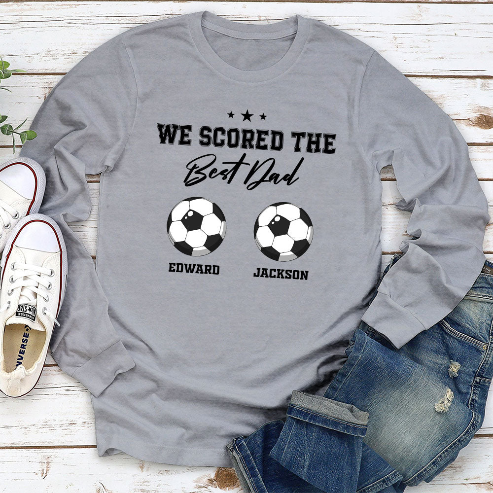 Custom Father's Day, Special Gift for Dad & Grandpa • We Scored The Best Dad Grandpa - Personalized Shirt