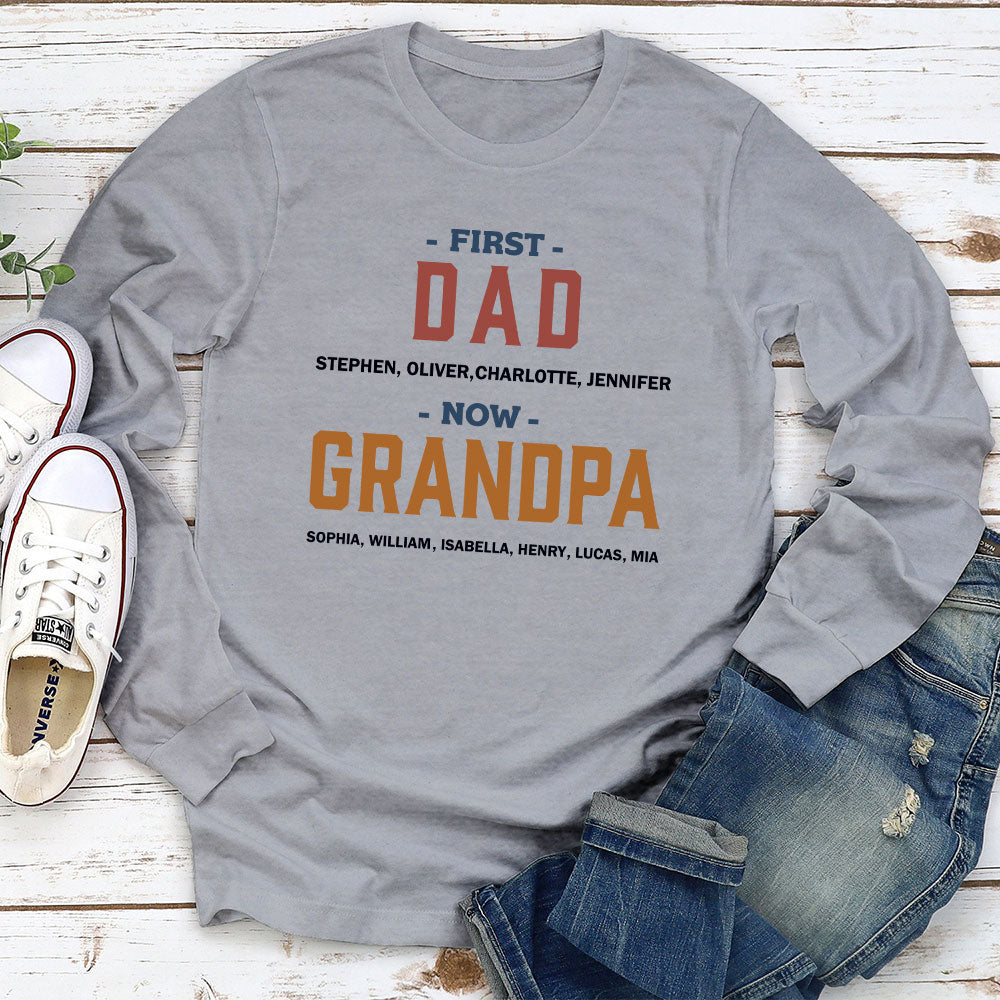Custom Christmas & Birthday Gift for Dad, Grandpa • First Dad Now Grandpa - Personalized Long Sleeve T-shirt