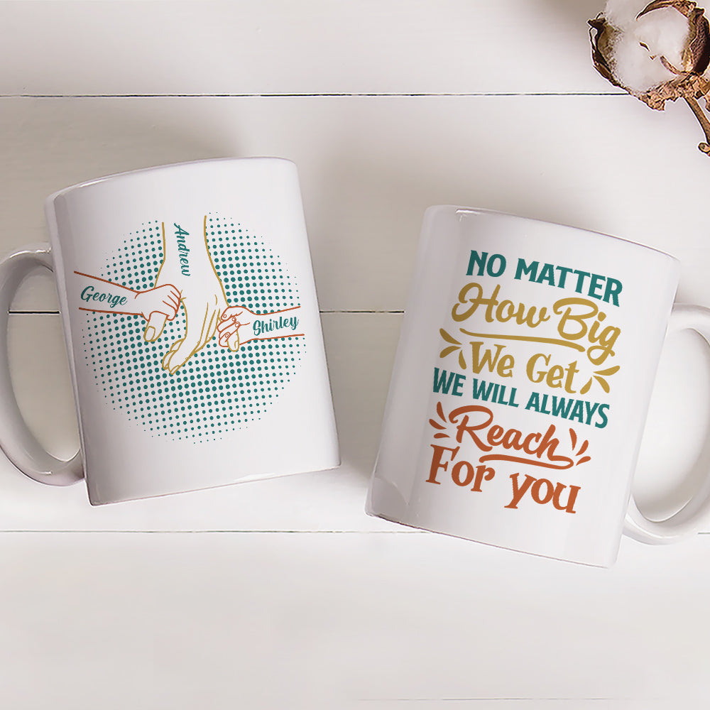 Custom Father's Day, Special Gift for Dad & Grandpa • No Matter How Big We Get - Personalized Coffee Mug