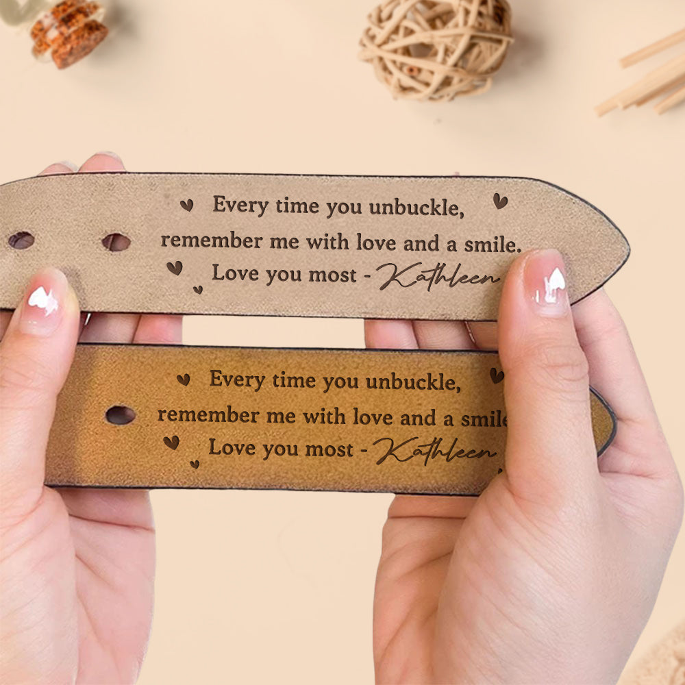 Remember Me With Every Unbuckle - Personalized Engraved Leather Belt