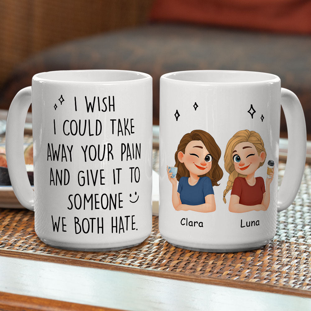 Custom Christmas & Birthday Gift for Brother & Sister • Take Away Your Pain - Personalized Coffee Mug