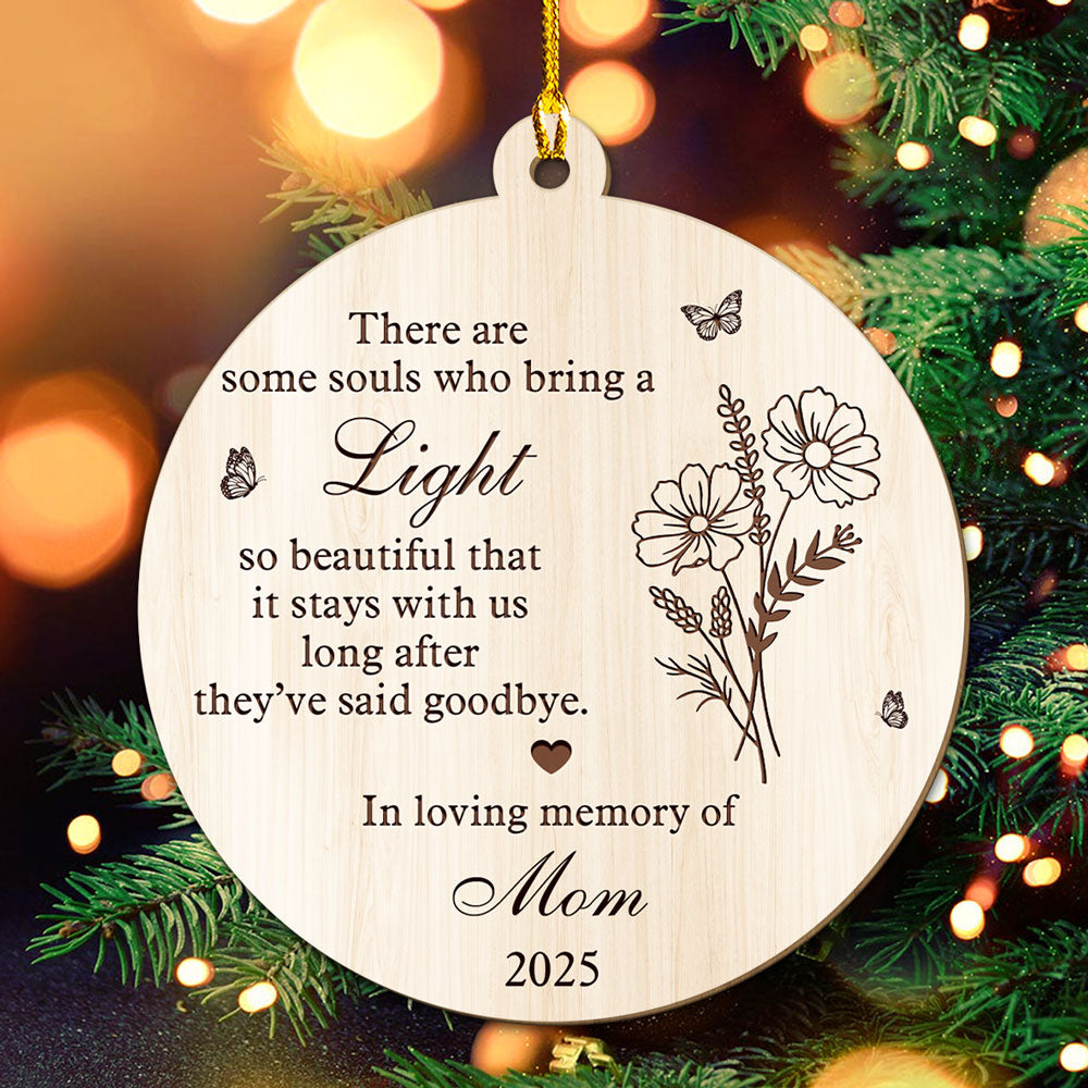 Custom Memorial Christmas Ornament, Sympathy Keepsake •  Your Light Stays Even After Goodbye - Personalized Wood Ornament