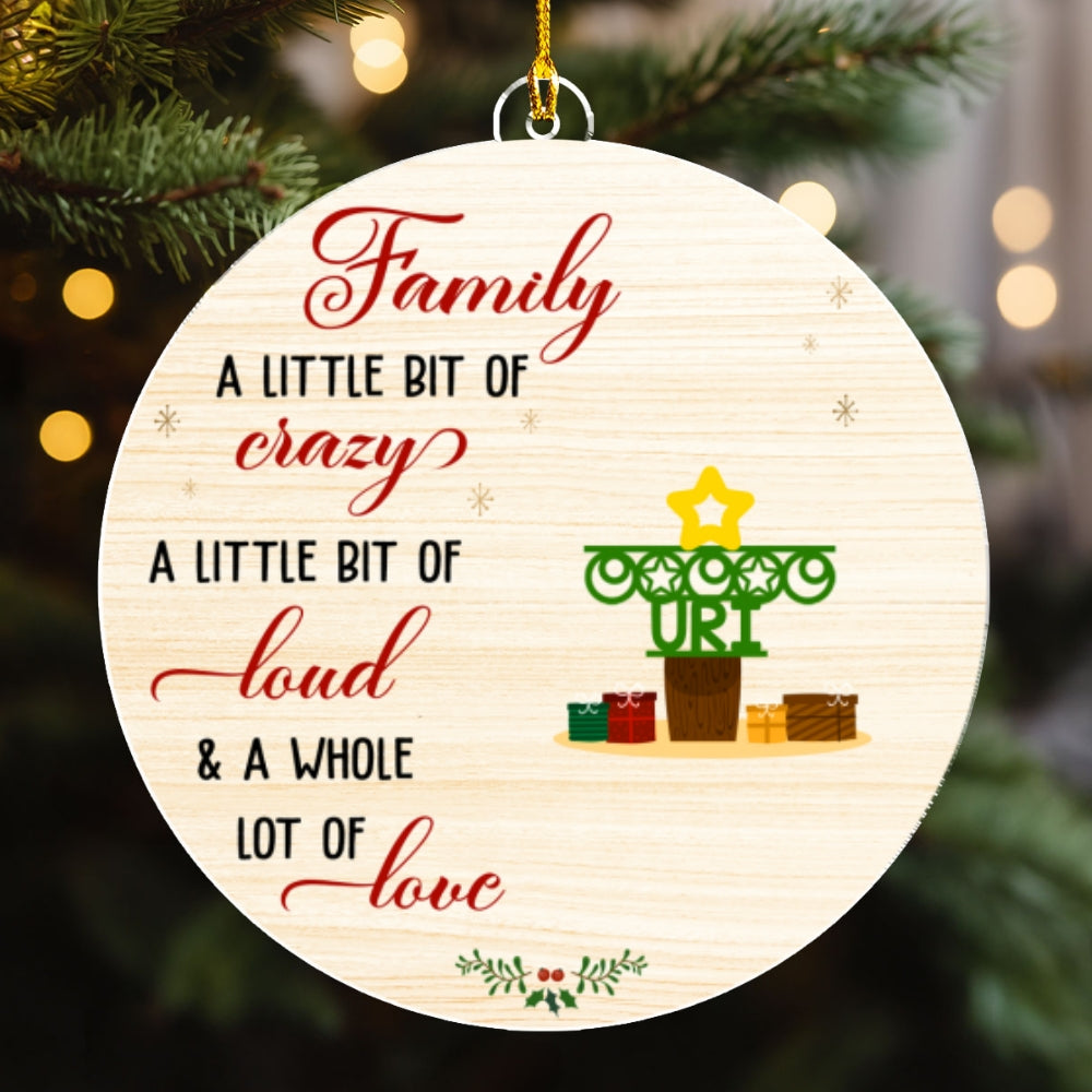 Custom Family Ornament, Christmas Gift for Family Members •  Family A Little Bit Crazy - Personalized Acrylic Ornament