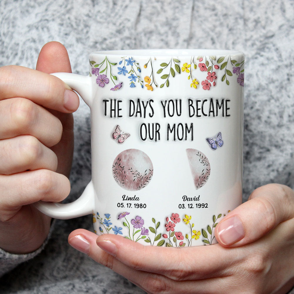 Custom Christmas & Birthday Gift for Mom • The Days You Became Mom - Personalized 3D Inflated Effect Mug
