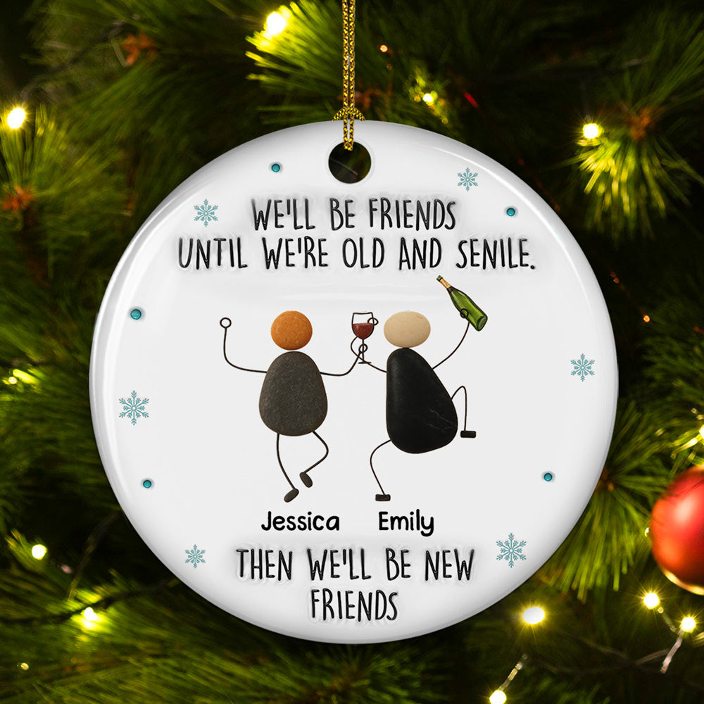 Custom Friendship Christmas Ornament, Best Friend Gift •  Until We Are Old - Personalized 3D Inflated Effect Ceramic Ornament