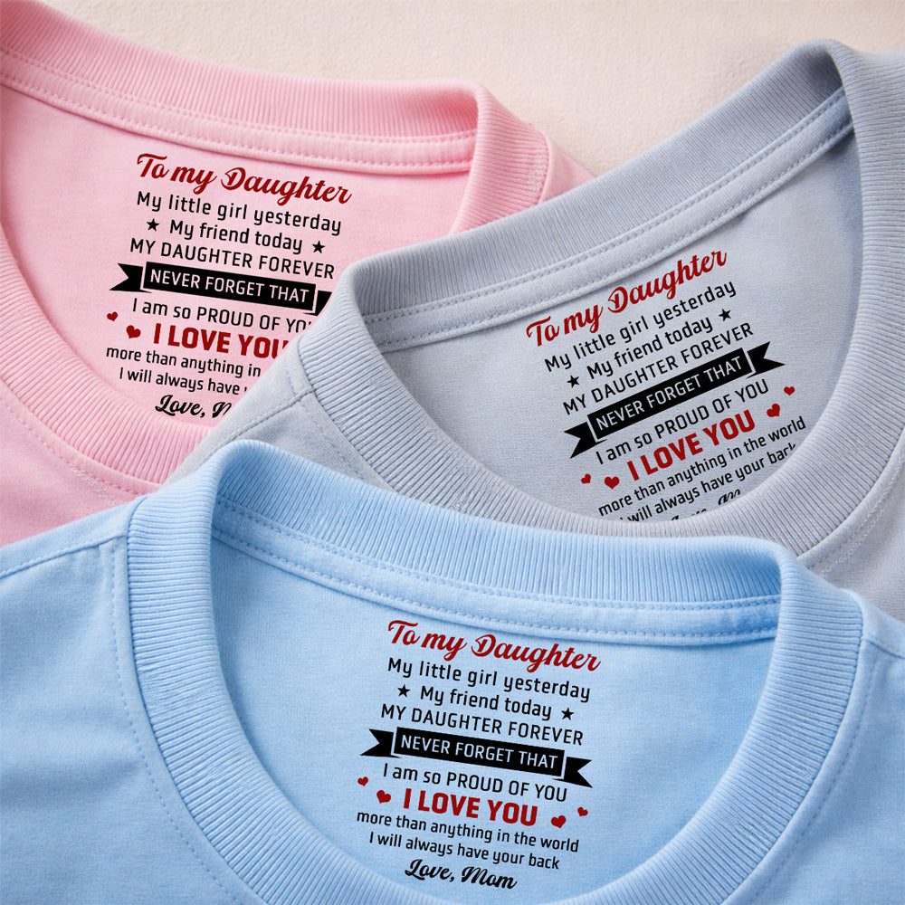 Custom Mother's Day Gift for Daughter • Never Forget That - Personalized Inside Neck Print T-Shirt
