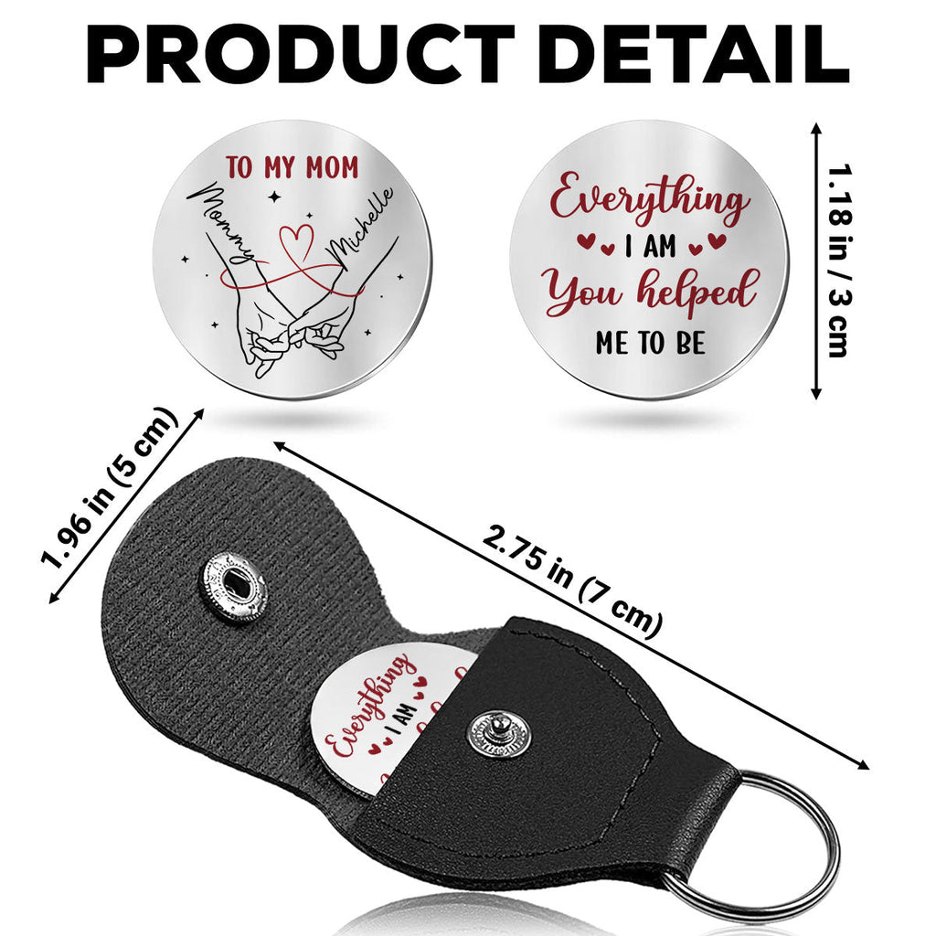 Custom Mom Coin Keychain, Mother's Day Birthday Keepsake • You Helped Me To Be - Personalized Pocket Hug