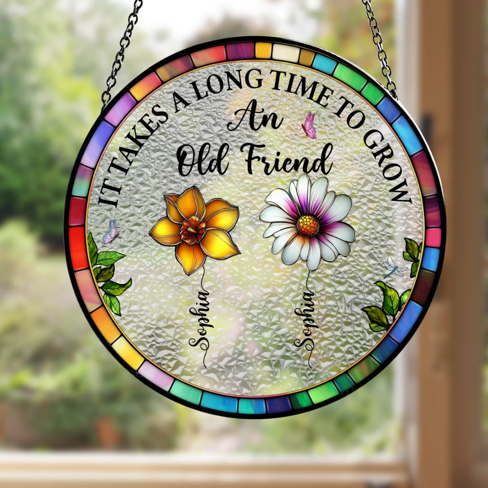 Custom Best Friend Hanging Decor, Friendship Birthday Gifts • It Takes A Long Time - Personalized Window Hanging Suncatcher