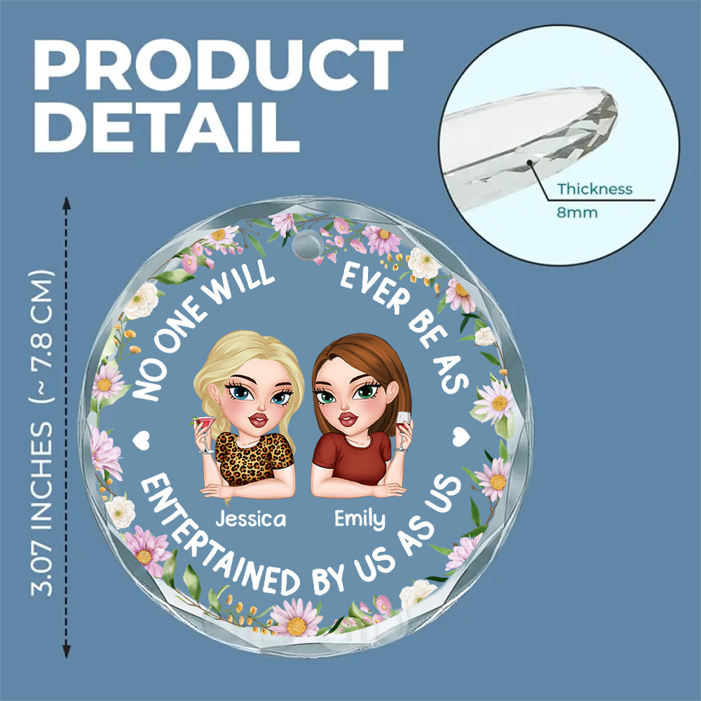 Custom Friendship Christmas Ornament, Best Friend Gift •  No One Will Ever Be As Entertained - Personalized Glass Ornament