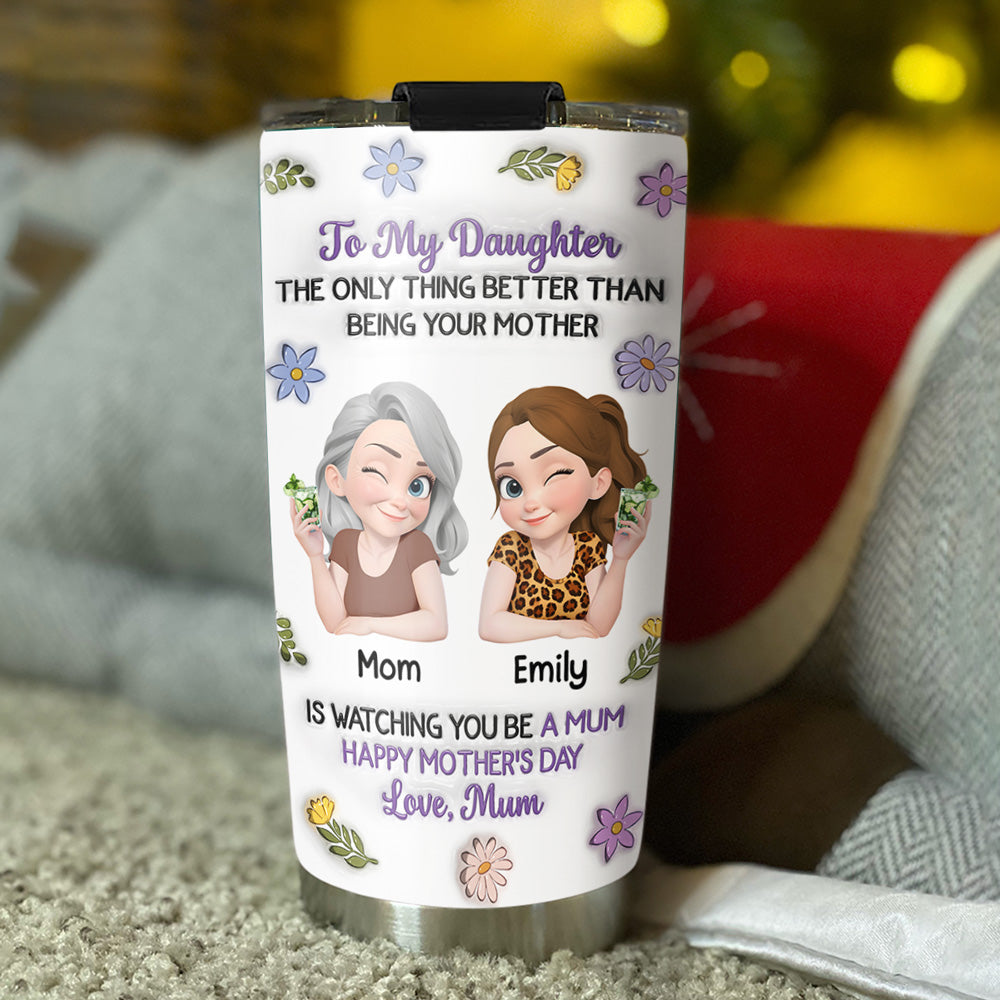 Custom Mother's Day Birthday Gifts For Daughter • Happy Your Day - Personalized 3D Inflated Effect Tumbler