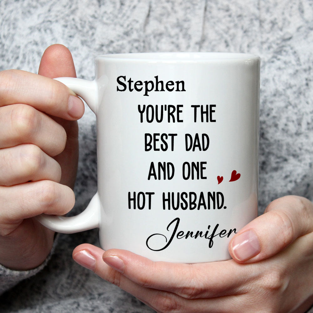 Custom Anniversary Keepsake Gifts For Couple • Best Dad And Hottest Husband - Personalized Coffee Mug