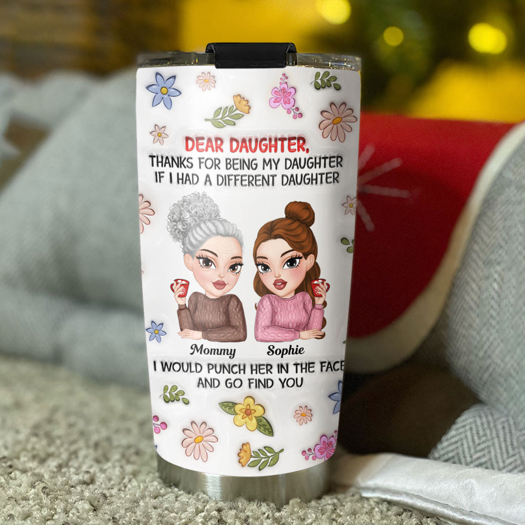 Custom Christmas Birthday Gifts For Daughter • Thanks For Being My Daughter - Personalized 3D Inflated Effect Tumbler