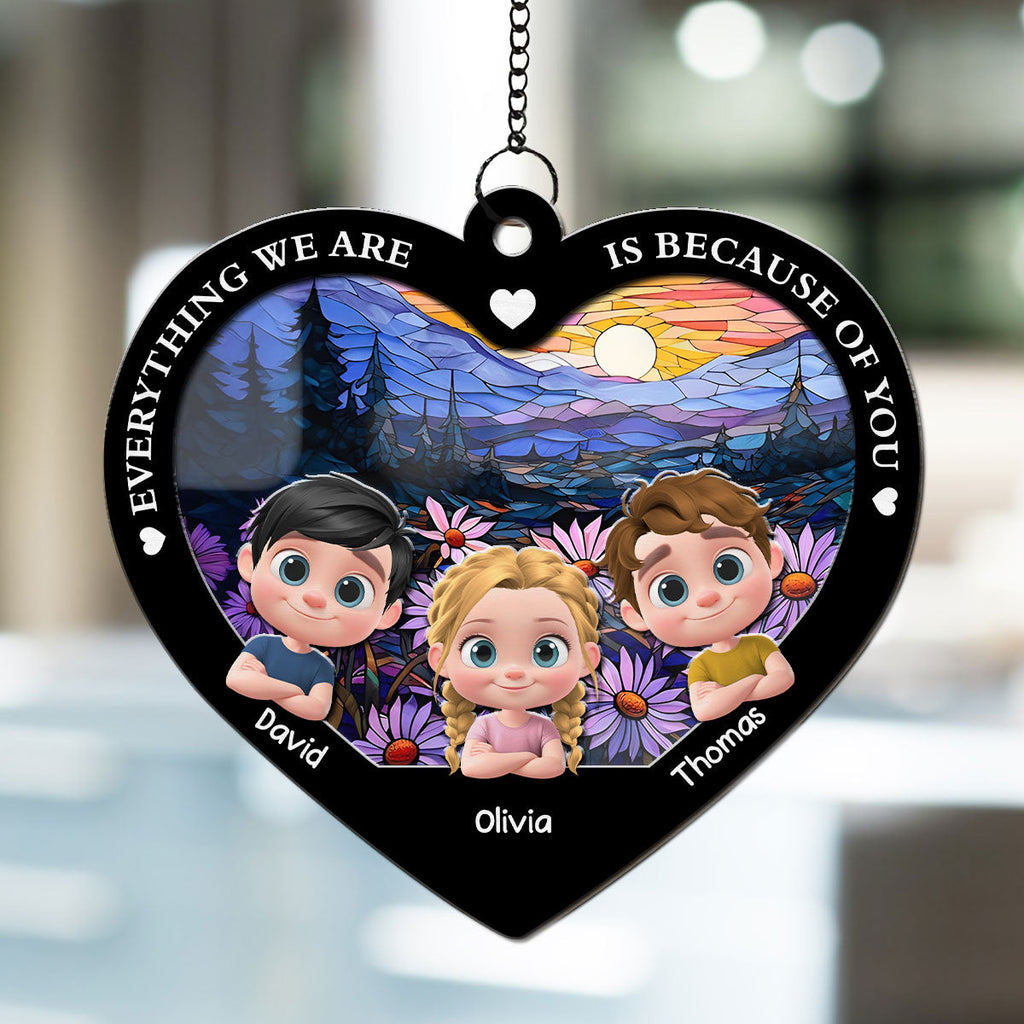 Custom Hanging Decor for Mom Daughter, Mother's Day Gifts • Everything We Are Is Because Of You - Personalized Suncatcher