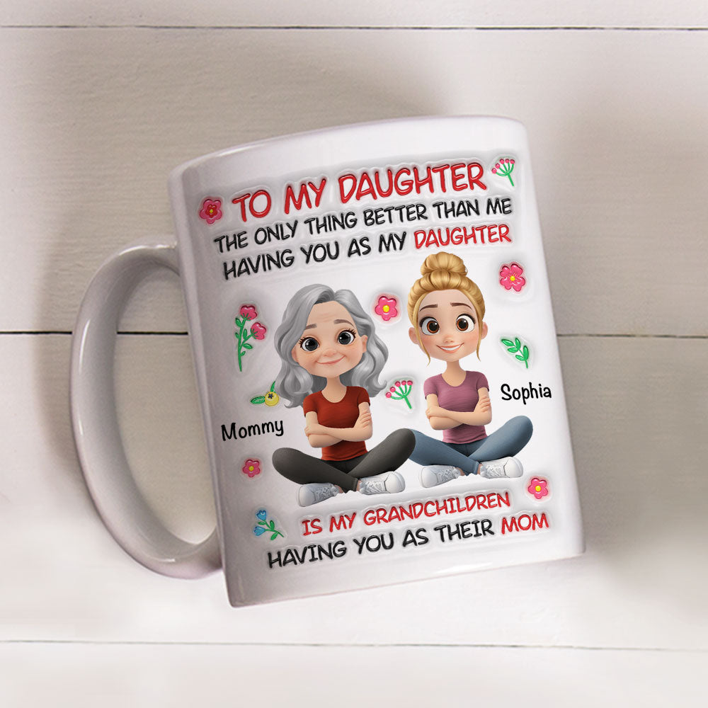 Custom Mother's Day Gift for Daughter • Grandchild Having You As Their Mom - Personalized 3D Inflated Effect Mug