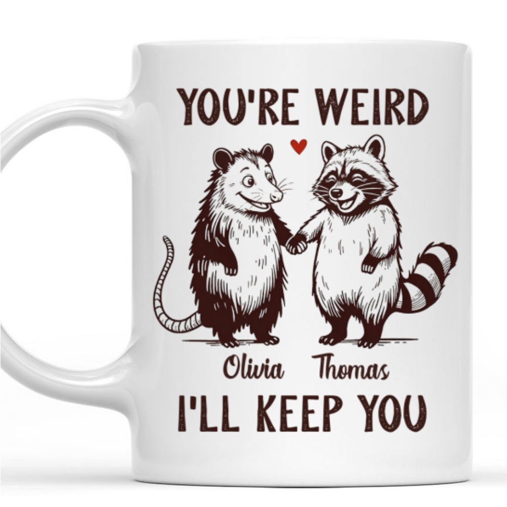 Custom Anniversary Keepsake Gifts For Couple • You Are Weird - Personalized Coffee Mug