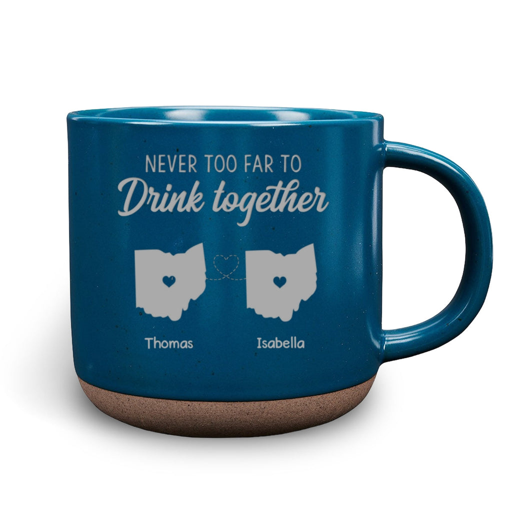 Custom Best Friend, Christmas & Birthday Friendship Keepsake Gift • Never Too Far To Drink Together- Personalized Pottery Mug
