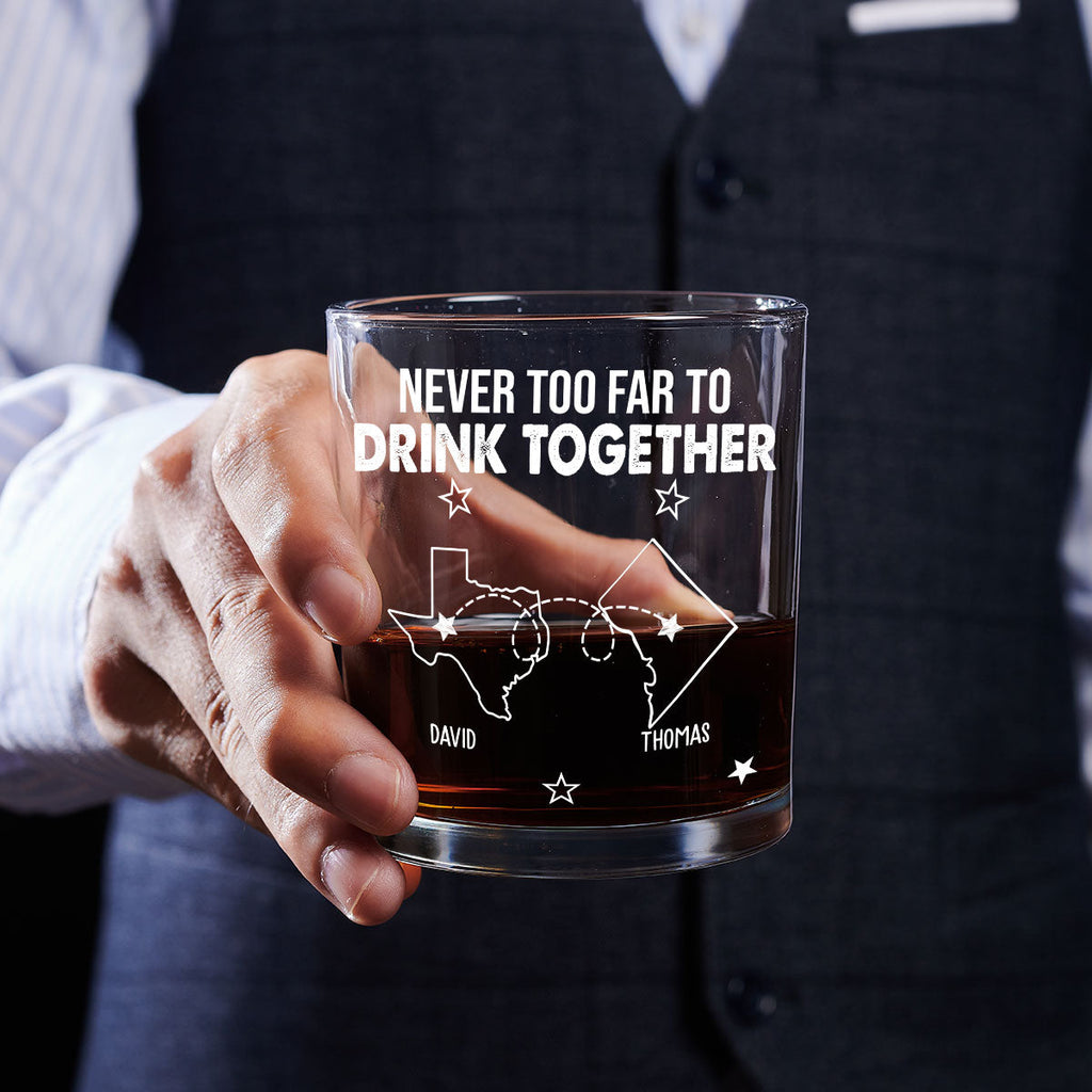 Never Too Far To Drink Together - Personalized Whiskey Glass