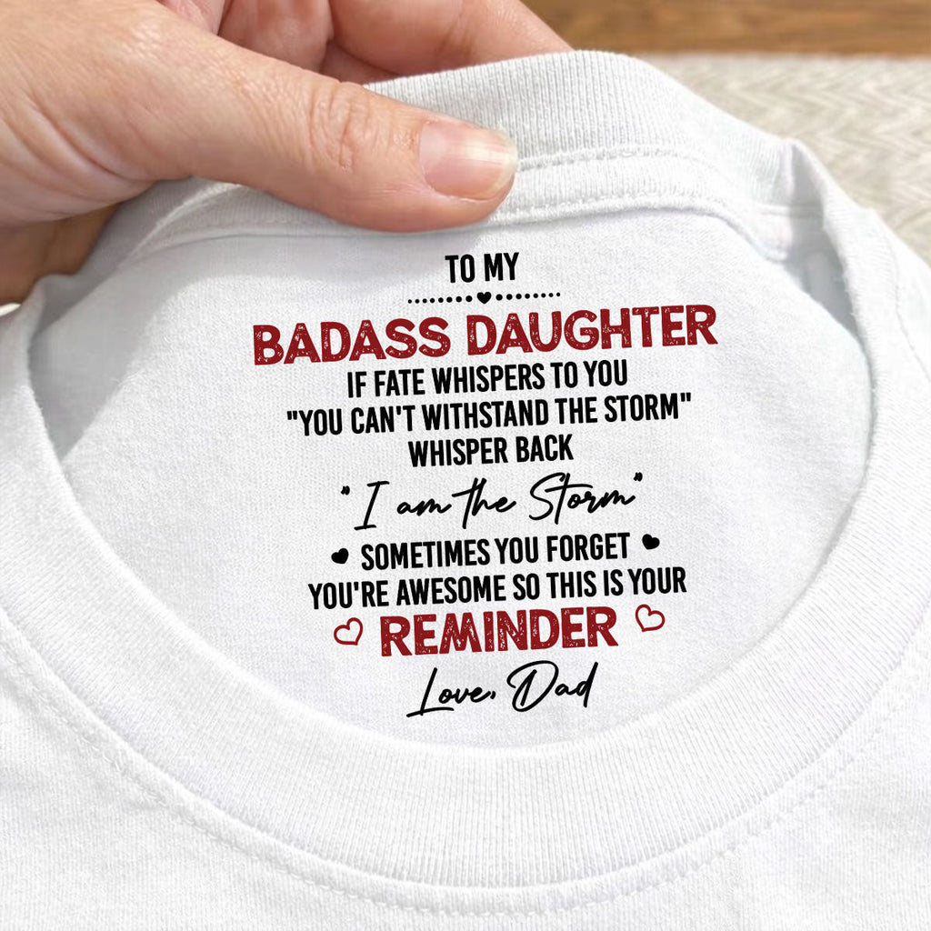Custom Christmas & Birthday Gift for Daughter • I Am The Storm - Personalized Inside Neck Print T-Shirt