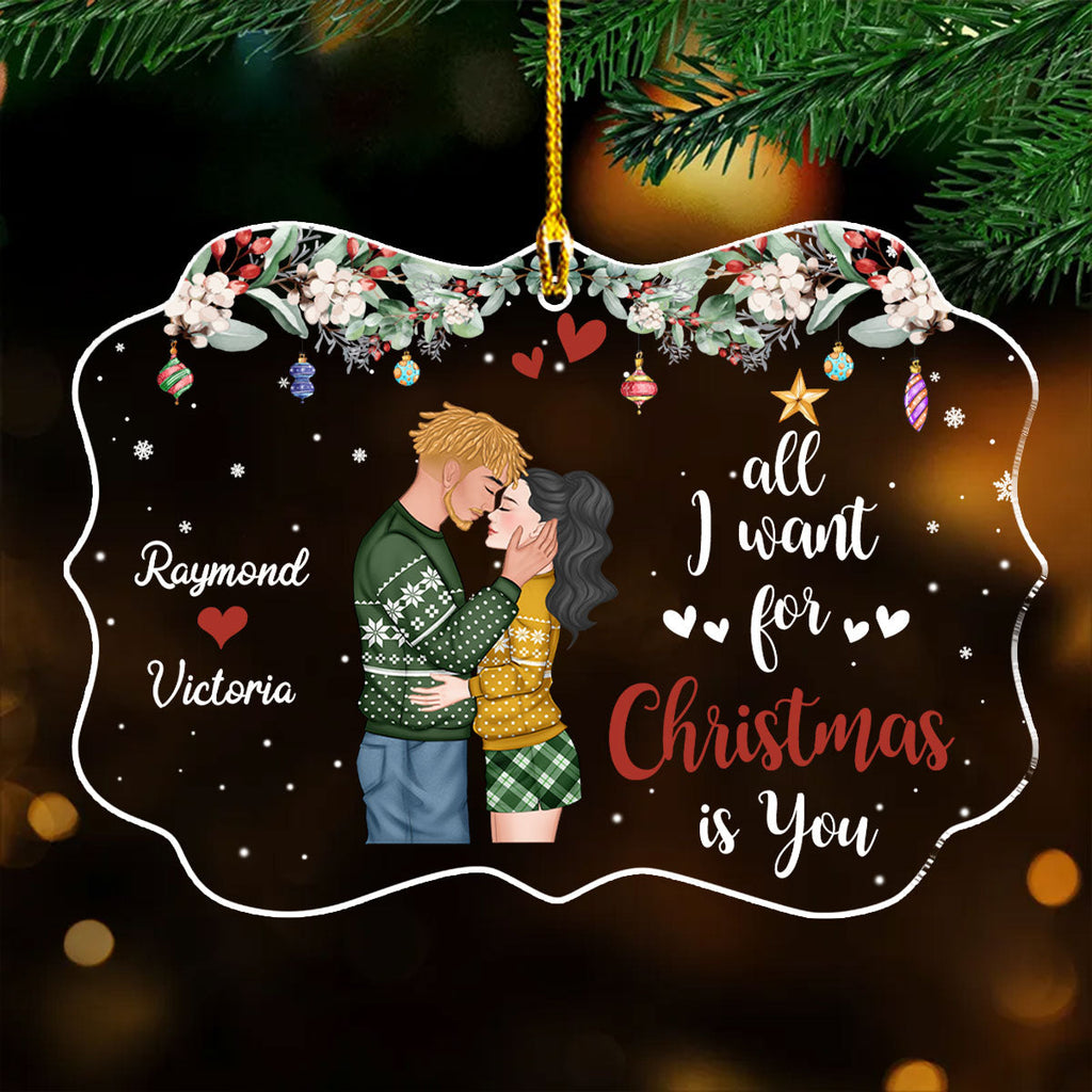 Custom Couple Christmas Ornament, Anniversary Gift •  All I Want For Christmas Is You - Personalized Acrylic Ornament