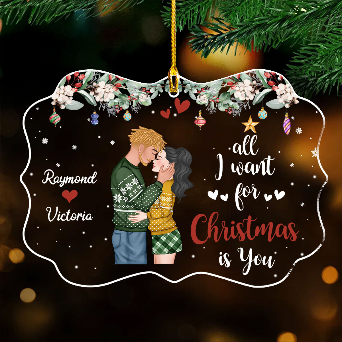 Custom Couple Christmas Ornament, Anniversary Gift •  All I Want For Christmas Is You - Personalized Acrylic Ornament