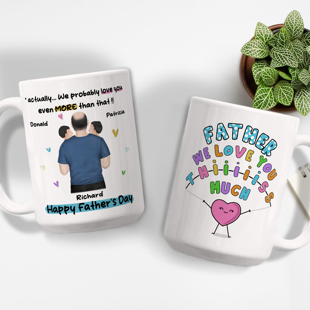 Custom Father's Day, Special Gift for Dad & Grandpa • Daddy I Love You This Much - Personalized Coffee Mug