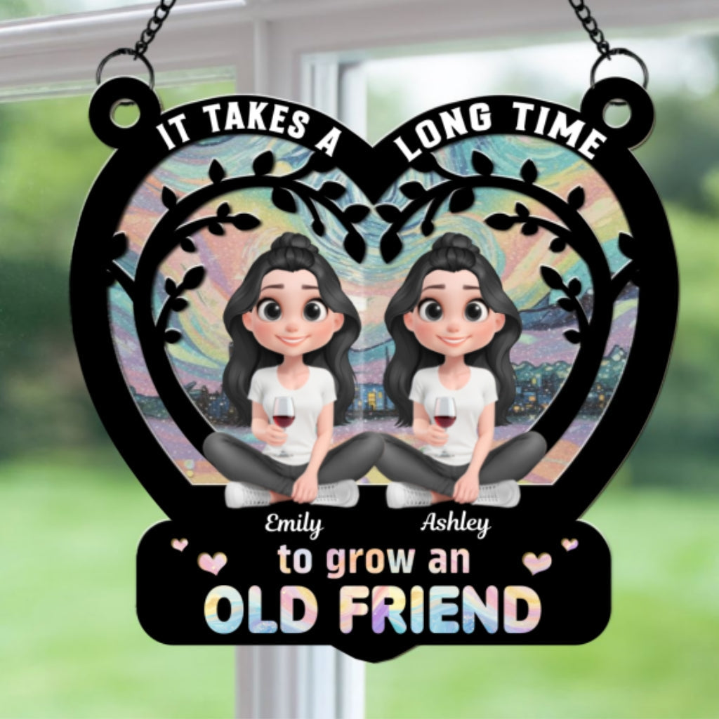 Custom Best Friend Hanging Decor, Friendship Birthday Gifts • It Takes A Long Time To Grow An Old Friend - Personalized Suncatcher