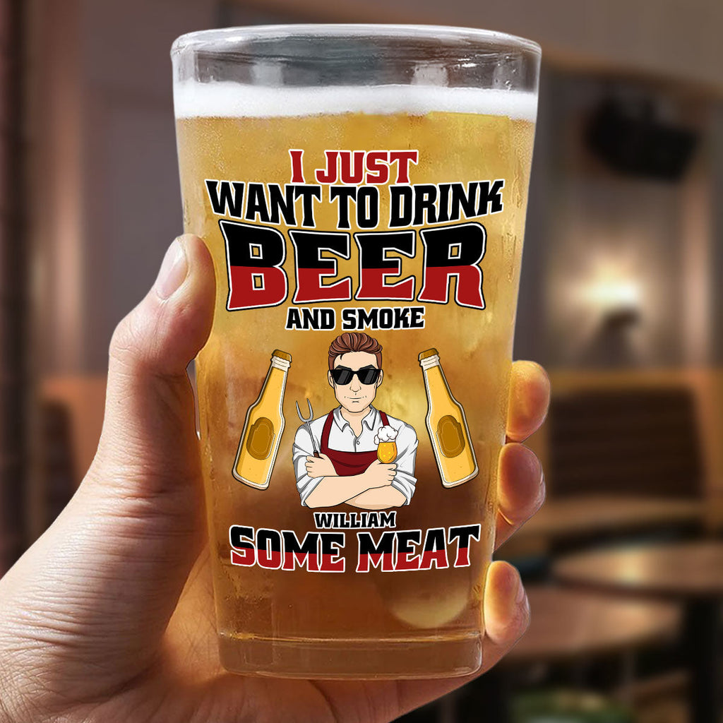 I Just Want To Drink Beer - Personalized Beer Glass