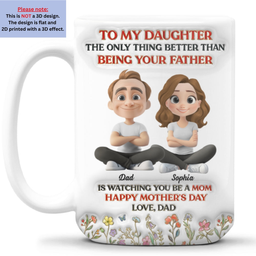 Custom First Mother's Day, Christmas Gift for New Mom • To My Daughter From Dad - Personalized 3D Inflated Effect Mug