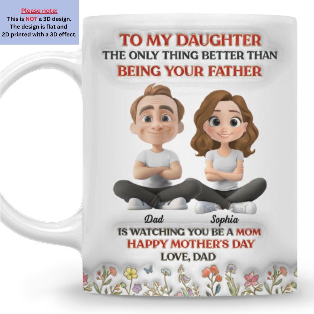 Custom First Mother's Day, Christmas Gift for New Mom • To My Daughter From Dad - Personalized 3D Inflated Effect Mug