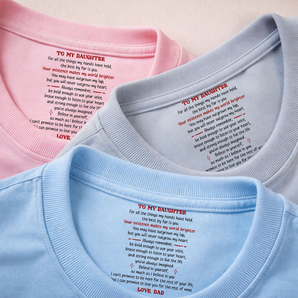 Custom Christmas & Birthday Gift for Daughter • Your Existence Makes My World Brighter - Personalized Inside Neck Print T-Shirt