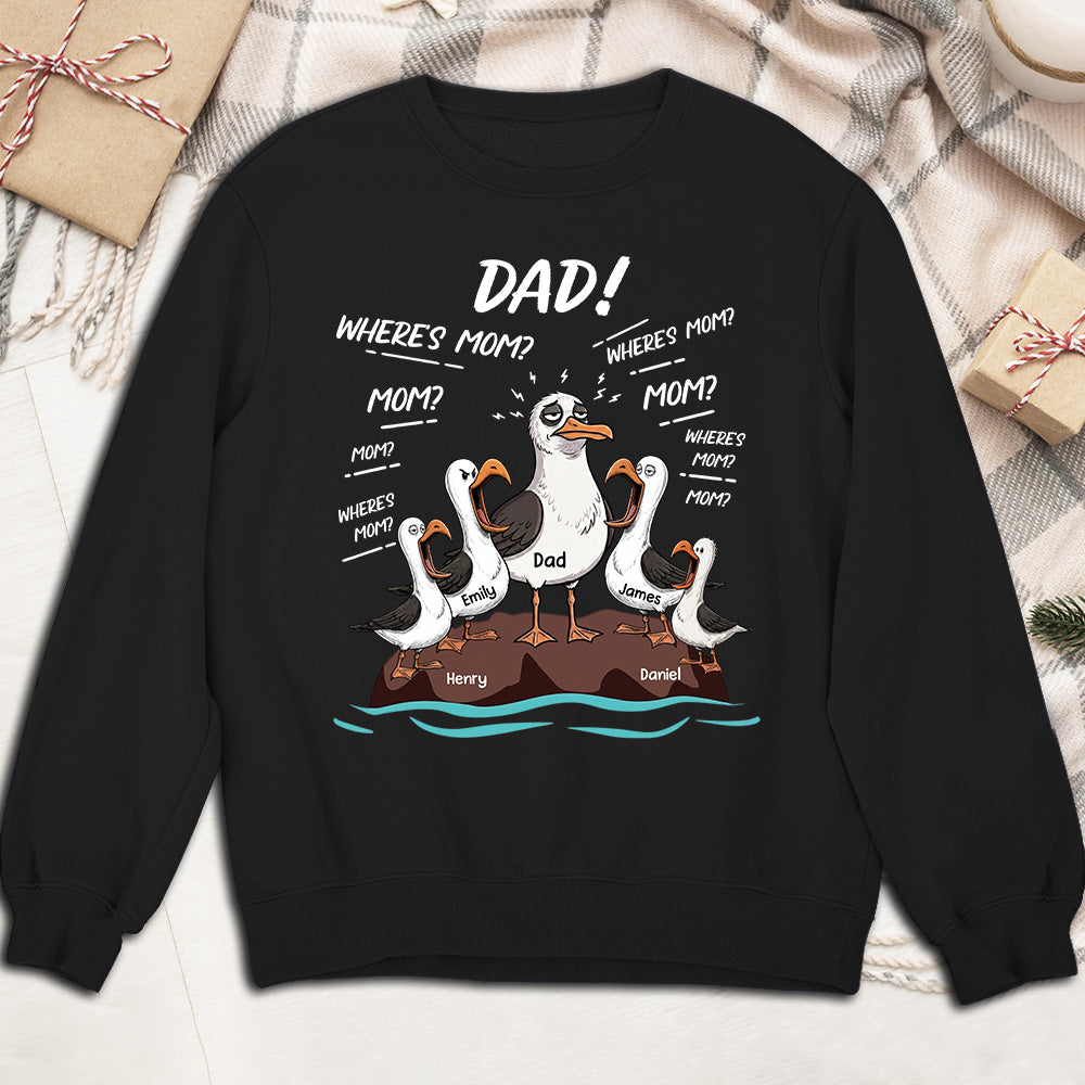 Custom Father's Day, Special Gift for Dad & Grandpa • Dad Where Is Mom - Personalized Shirt