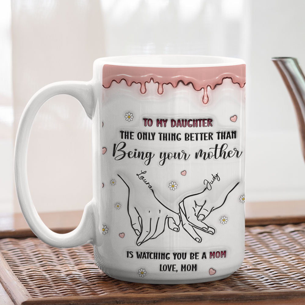 Custom Mother's Day Gift for Daughter • Watching You Be A Mom - Personalized 3D Inflated Effect Mug