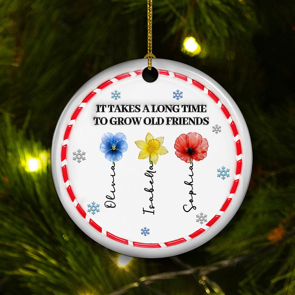 Custom Friendship Christmas Ornament, Best Friend Gift •  It Takes A Long Time - Personalized 3D Inflated Effect Ceramic Ornament