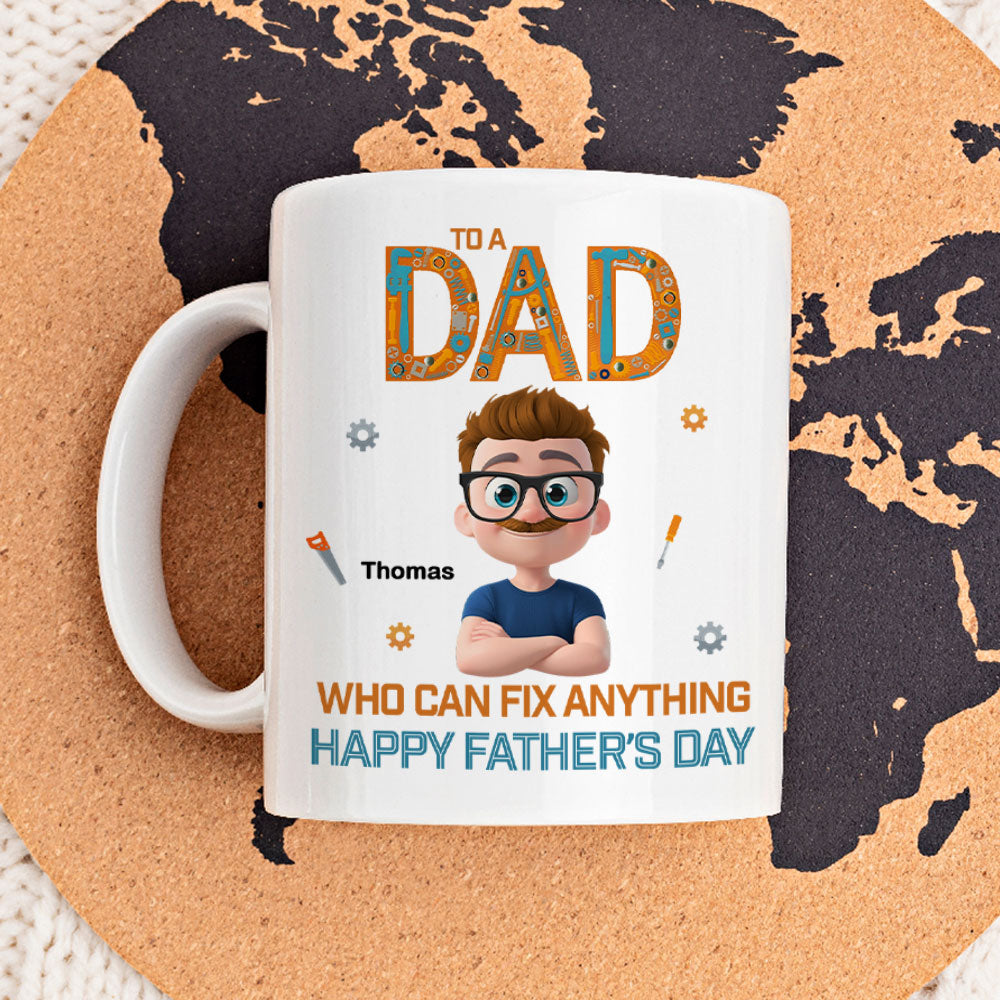Custom Father's Day, Special Gift for Dad & Grandpa • Dad Who Can Fix Anything - Personalized Coffee Mug