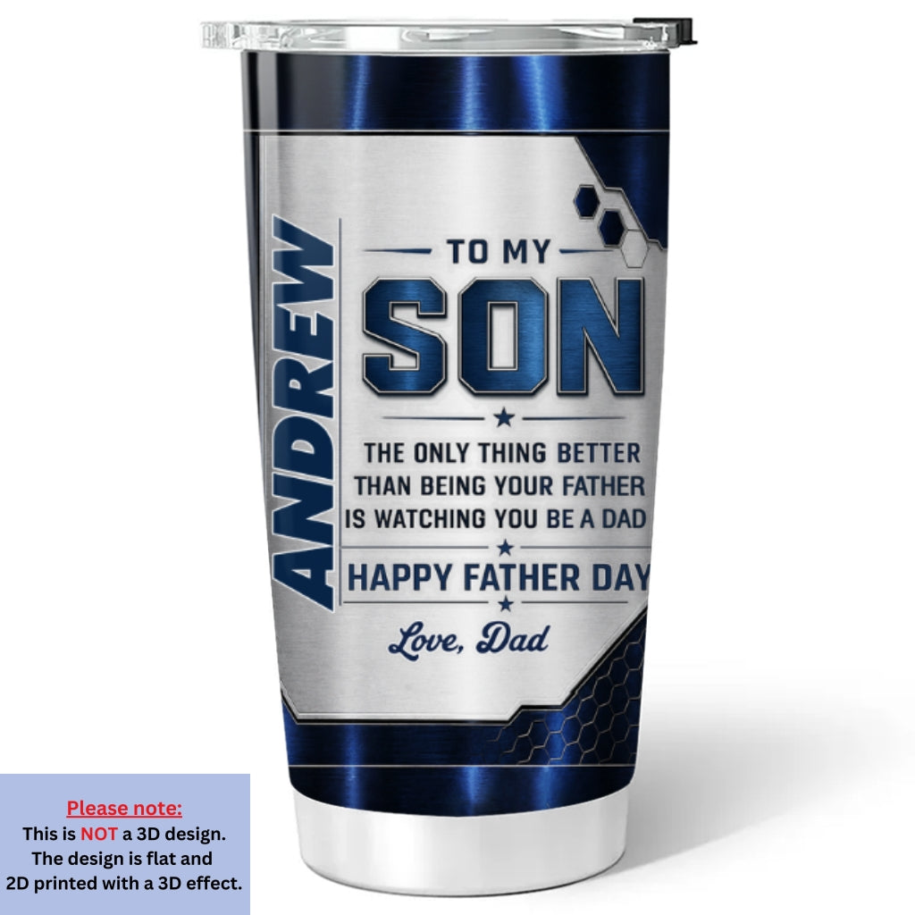 Custom Father's Day Birthday Gifts For Son • Watching You Being A Dad - Personalized 3D Effect Tumbler