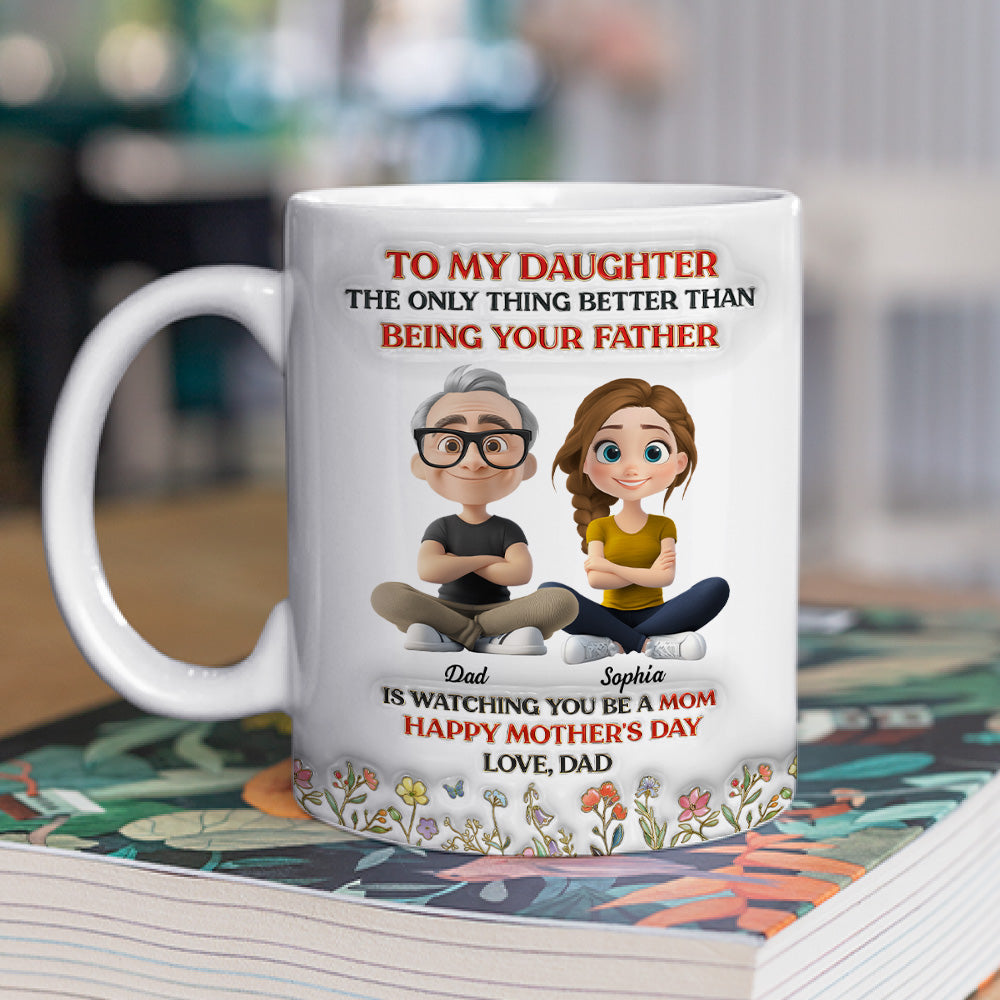 Custom First Mother's Day, Christmas Gift for New Mom • To My Daughter From Dad - Personalized 3D Inflated Effect Mug