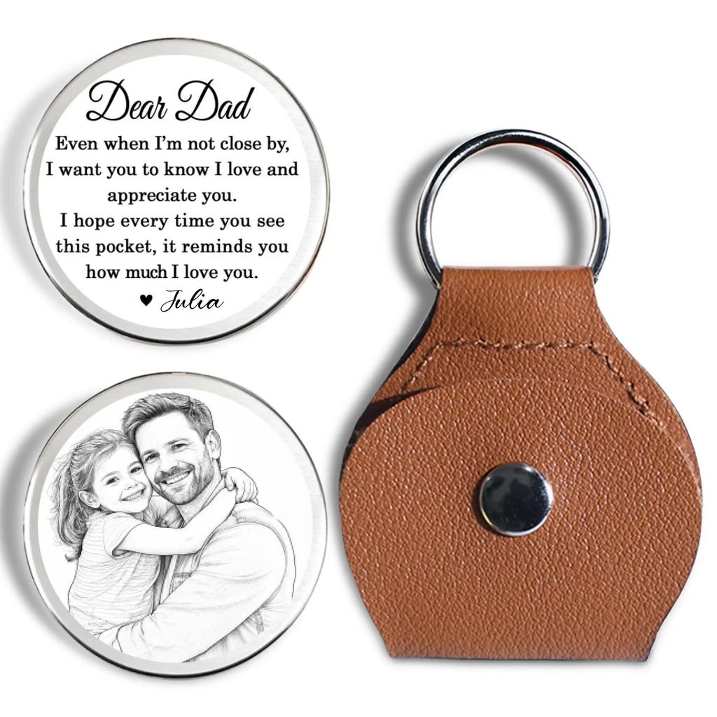 Custom Sketch Line Art Dad Coin Keychain, Father's Day Birthday Keepsake • Pencil Sketch Even When I Am Not Close By - Personalized Pocket Hug