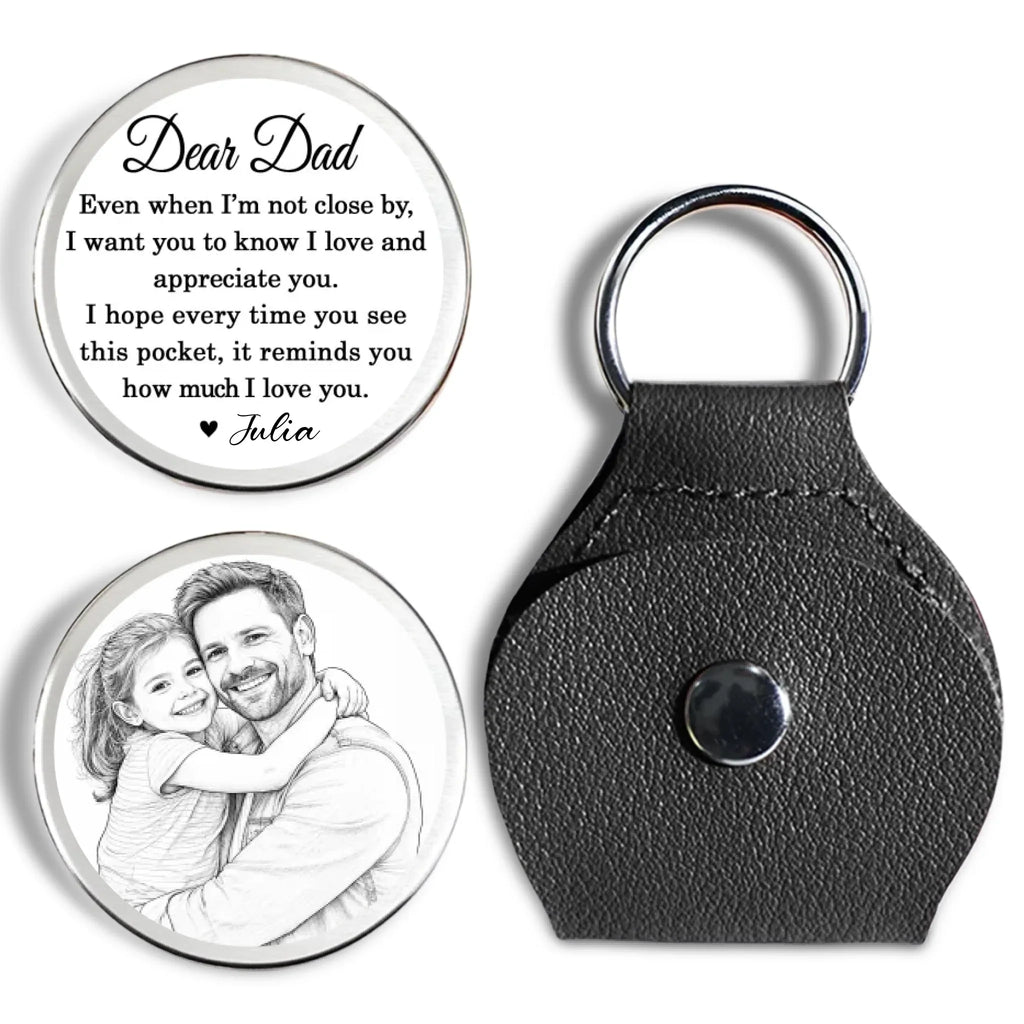 Custom Sketch Line Art Dad Coin Keychain, Father's Day Birthday Keepsake • Pencil Sketch Even When I Am Not Close By - Personalized Pocket Hug