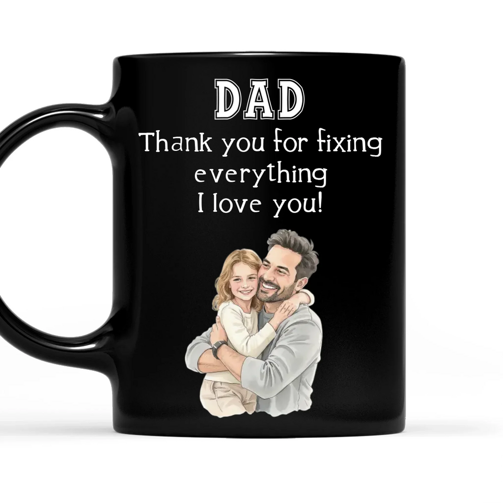 Custom Photo Father's Day, Special Gift for Dad & Grandpa • Thanks For Fixing It All - Personalized Coffee Mug