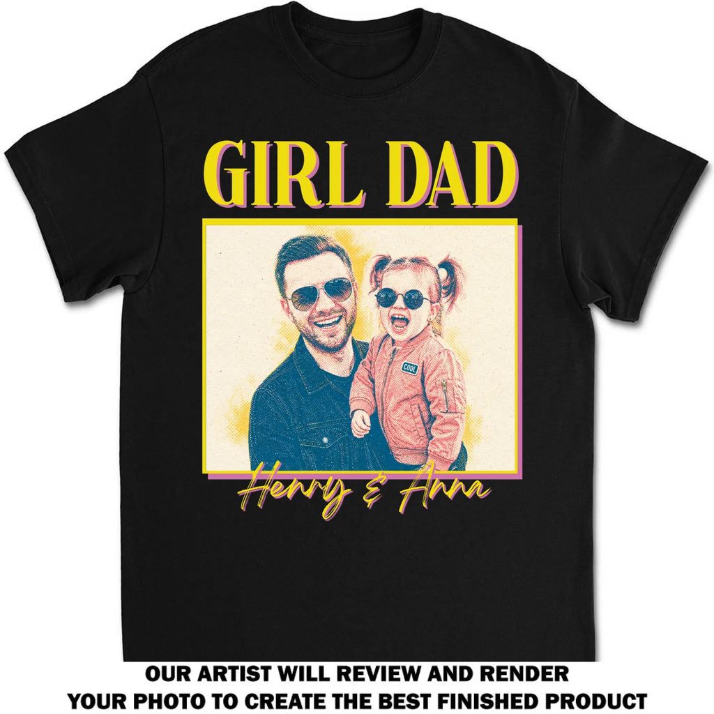 Custom Photo Father's Day, Special Gift for Dad & Grandpa • Girl Dad - Personalized Shirt