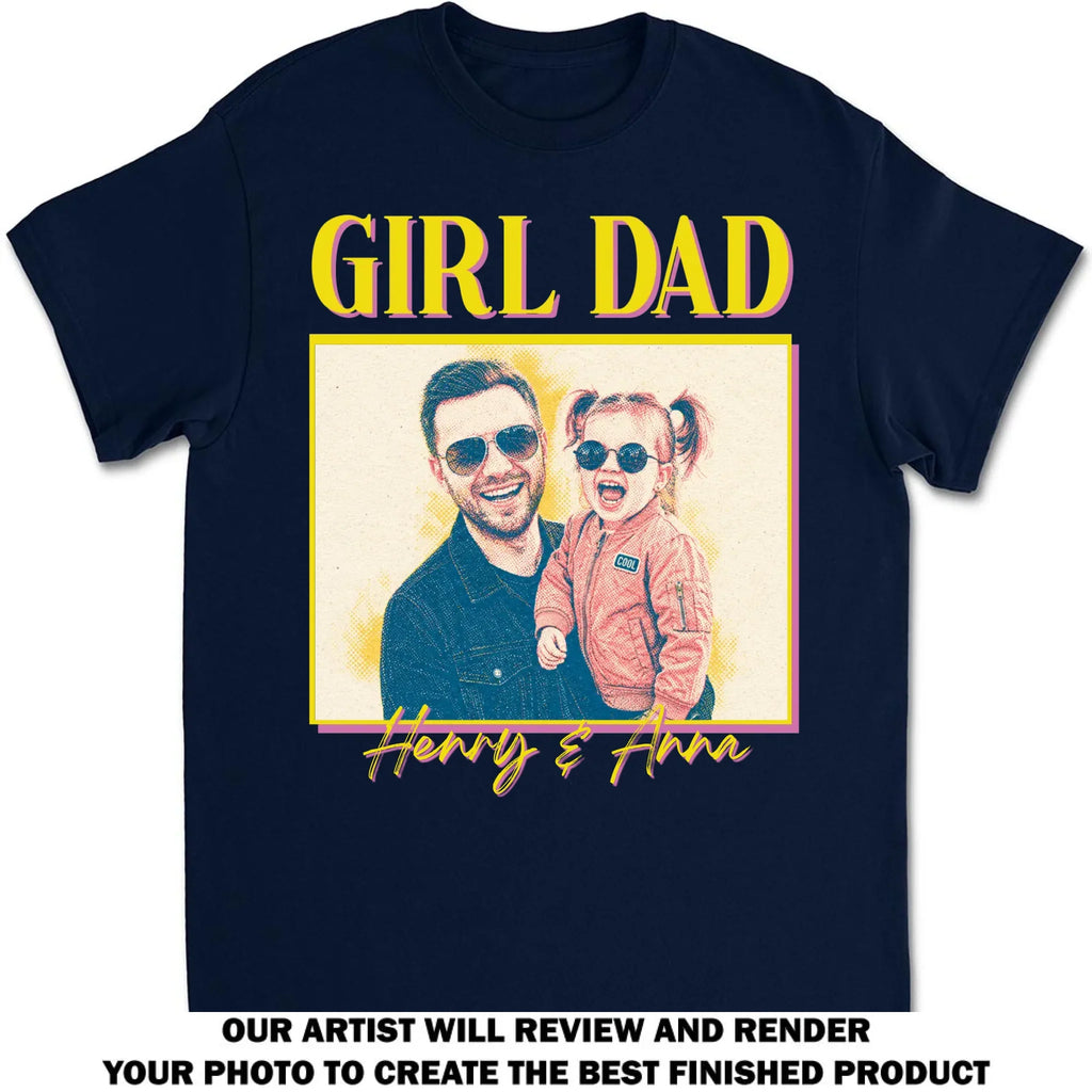 Custom Photo Father's Day, Special Gift for Dad & Grandpa • Girl Dad - Personalized Shirt