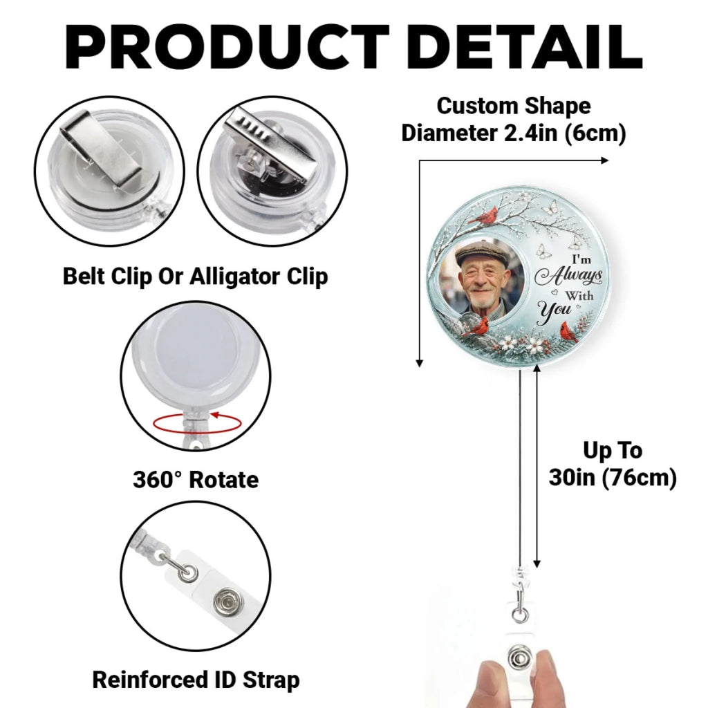 Custom Photo Memorial Keepsake, Remembrance Gift for Loss of Loved One • I'm Always With You - Personalized Acrylic Badge Reel