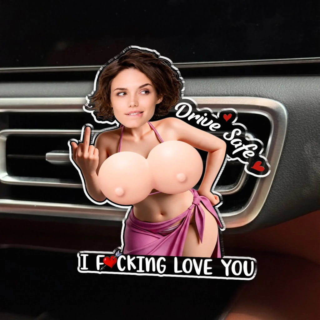 Custom Photo 3D Spicy Gifts For Husband • I Still Need You - Personalized Squishy Acrylic Car Vent Clip