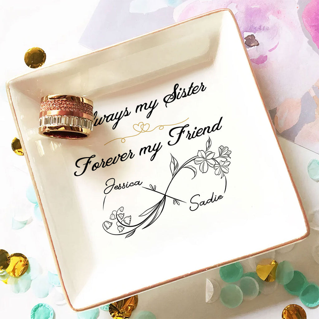 Custom Bestie Trinket Dish, Birthday Christmas Gift For Best Friend • Always My Sister Forever My Friend - Personalized Jewelry Dish